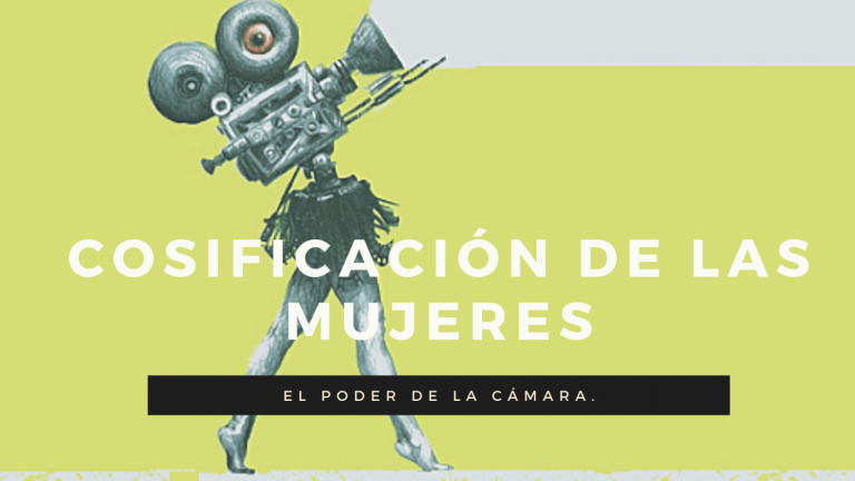 Cosificación de las Mujeres. El Poder de la Cámara